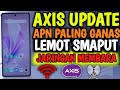 APN Axis Tercepat Paling Stabil LEMOT LANGSUNG MODAR Jaringan Lancar