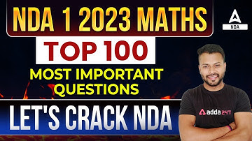NDA 1 2023 | Top 100 Most Important Questions Of Maths For NDA 2023 Preparation | NDA Maths Classes