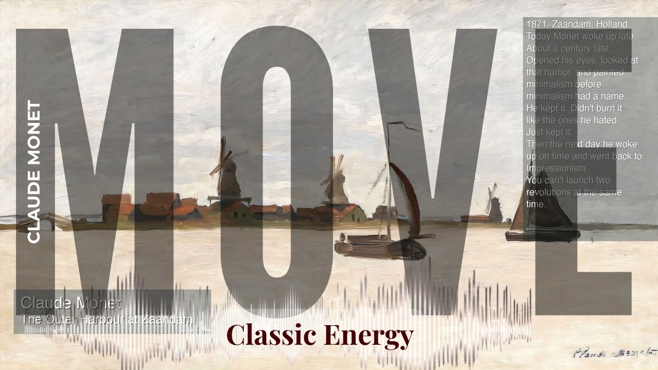 Move - Classic Energy with Claude Monet | The Outer Harbour at Zaandam & others