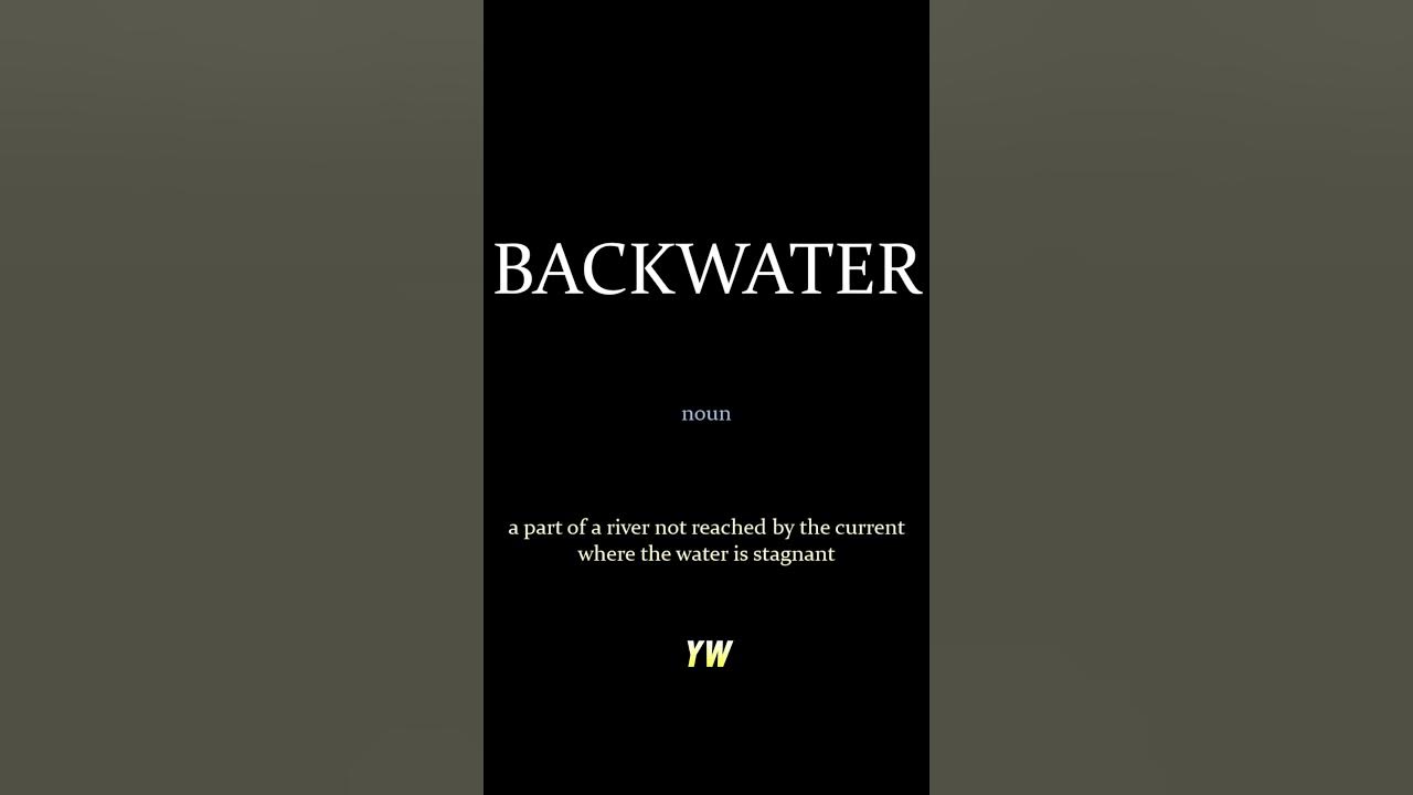 Backwater How To Pronounce And Meaning Of The Word learnenglish backwater-how-to-pronounce-and-meaning-of-the-word-learnenglish