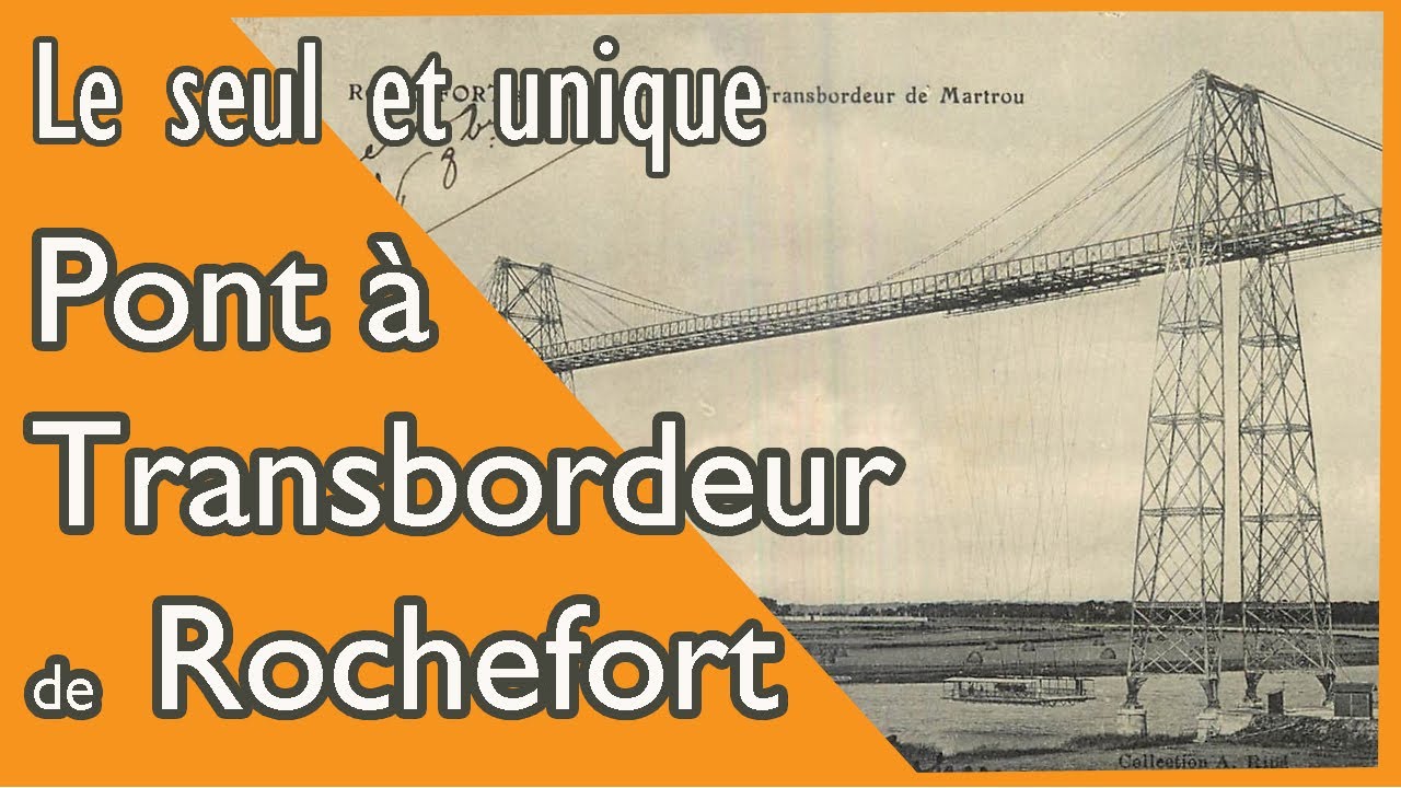 L'unique PONT TRANSBORDEUR de Rochefort ! #AventCulturel01