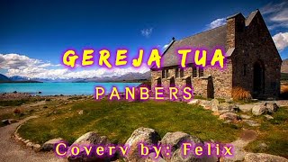 GEREJA TUA-Panbers, Cover Lirik (cover by: felix)