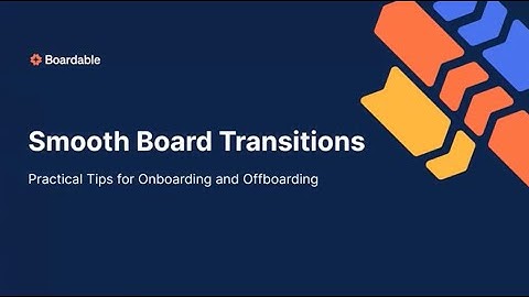 Smooth Board Transitions: Practical Tips for Onboarding and Offboarding