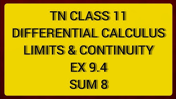 TN CLASS 11 MATHS DIFFERENTIAL CALCULUS - LIMITS & CONTINUITY EX 9.4 SUM 8
