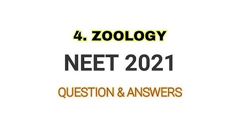 NEET 2021 Solved Paper ||Zoology ||Section 4 || Questions and answers