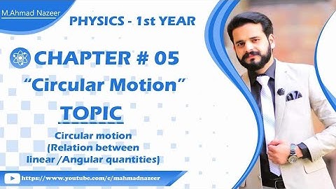 Ch#5 Circular motion (Relation between linear /Angular quantities) #bysirmahmadnazeer