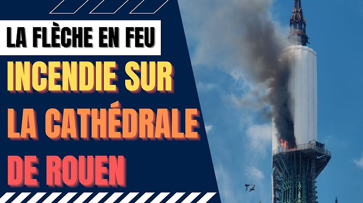 Début d'incendie sur la cathédrale de Rouen ce jeudi 11 juillet 2024 vers midi