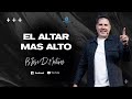 || EL ALTAR MAS ALTO || Pastor Jose Daniel Martinez