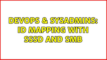 DevOps & SysAdmins: ID mapping with SSSD and SMB (3 Solutions!!)