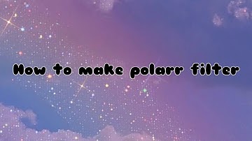 tutorial: how to make polarr filter