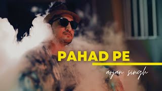 Pahad Pe | Arjan Singh |  
