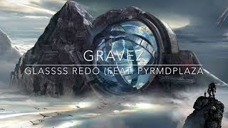 Gravez - Glassss Redo (feat. Pyrmdplaza)