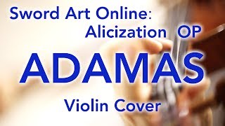 Sword Art Online: Alicization OP “ADAMAS”  (Violin Cover)