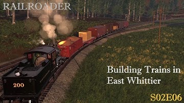 Railroader S02E06 Building Trains in East Whittier