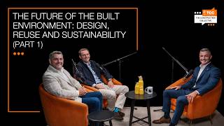 The Future of the Built Environment: Design, Reuse and Sustainability (Part 1)