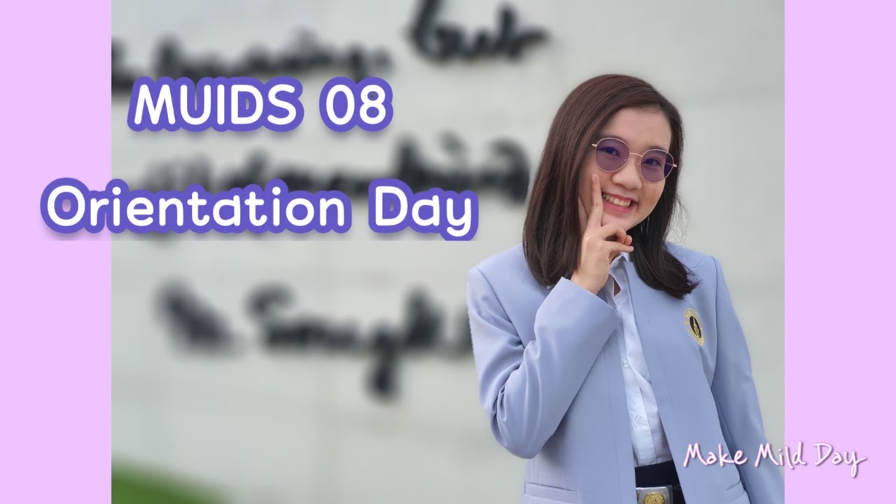 MUIDS 08 Orientation Day | ปฐมนิเทศโรงเรียนสาธิตนานาชาติ มหาวิทยาลัยมหิดล