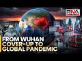 Wuhan Cover-Up to Global Pandemic: How Propaganda Turned a Local Outbreak into a Worldwide Disaster