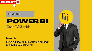 Lec-5 | Creating a Clustered Bar & Column Chart