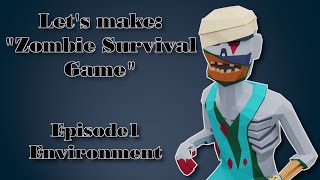 Let's Make Zombie Survival Game: E1: Environment