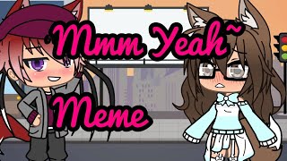 Mmm Yeah~ Meme - Original By: Lintegrisse