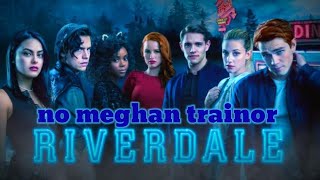 Riverdale No Meghan Trainor Horror /Amv /Slashers