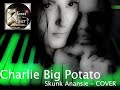 Charlie Big Potato - N.f.E. COVER Skunk Anansie