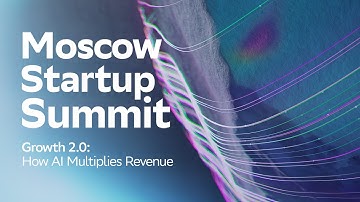 Growth 2.0: How AI Multiplies Revenue | Sanevich | Moscow Startup Summit