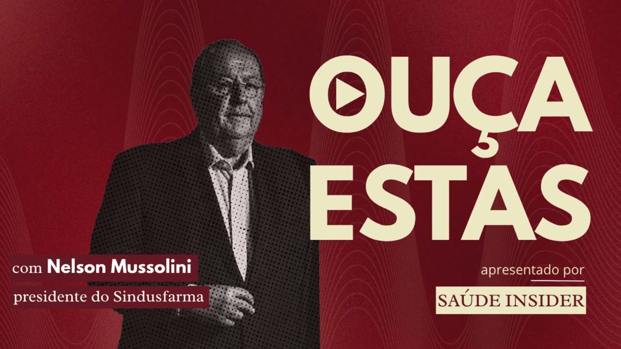 Ouça trechos da entrevista de Nelson Mussolini, do Sindusfarma, ao Saúde Insider