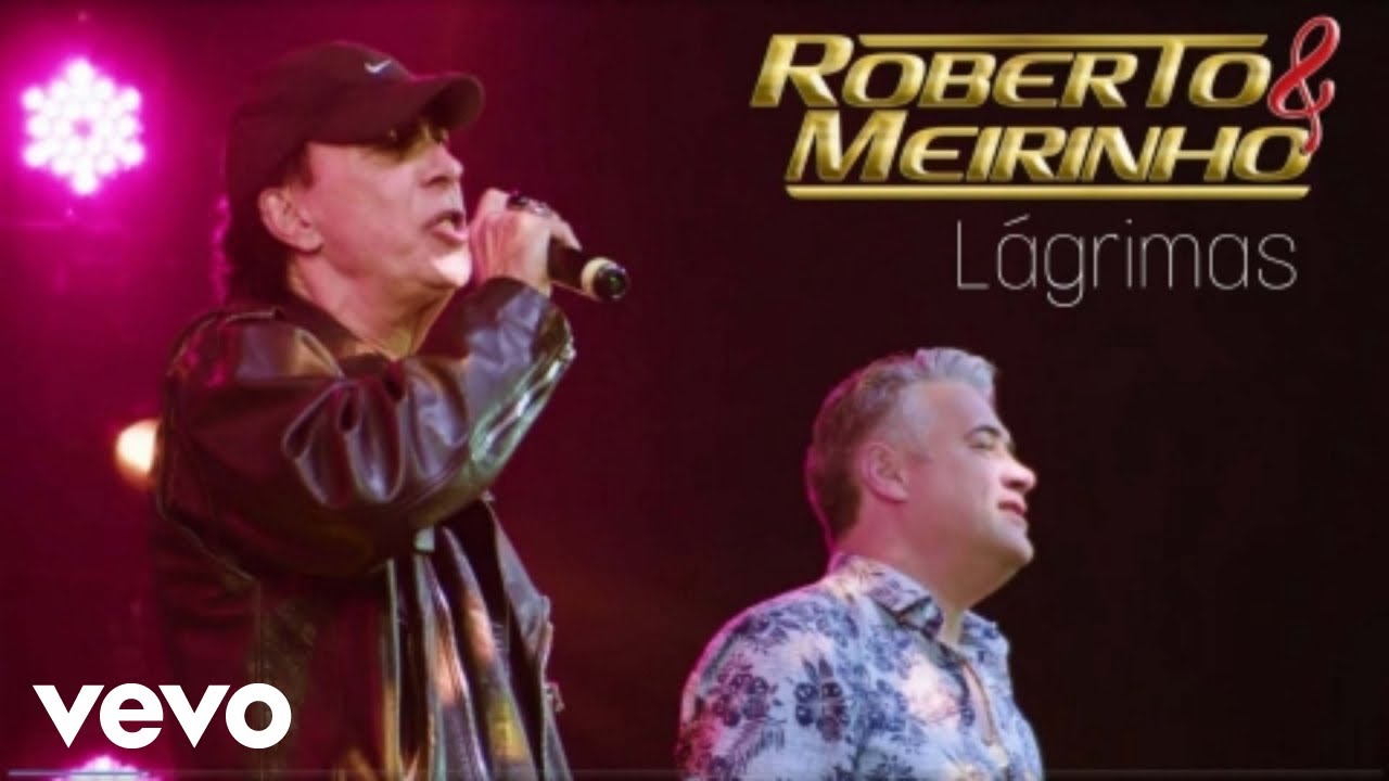 ROBERTO E MEIRINHO - LÁGRIMAS bekijken op YouTube ROBERTO E MEIRINHO - LÁGRIMAS bekijken op YouTube