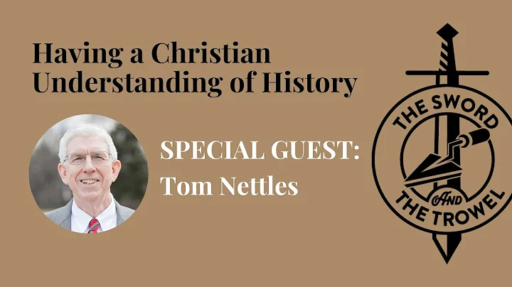 TS&TT: Tom Nettles | Having a Christian Understand...