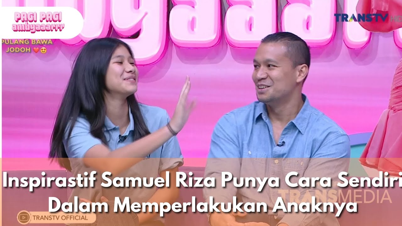 Inspirastif Samuel Riza Punya Cara Sendiri Dalam Memperlakukan Anaknya-PAGI PAGI AMBYAR(17/12/25)P2