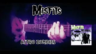 Misfits - Astro Zombies Guitar Cover