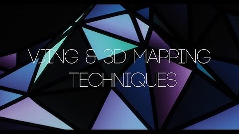Vjing and 3D Mapping Techniques Workshop Presentation