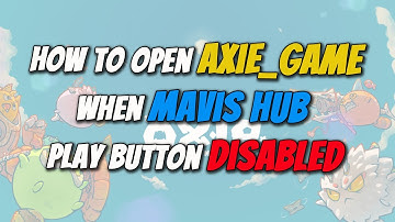How To Open Axie_game when Mavis Hub Play Button is Disabled
