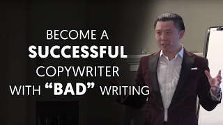 How to Become a Successful Copywriter with “Bad” Writing - Dan Lok