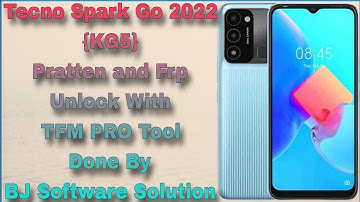 Tecno Spark Go 2022 {KG5} Pratten and Frp Unlock With TFM PRO Tool Done By BJ Software Solution