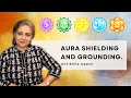 Aura shielding and grounding  meditation   smita jayakar