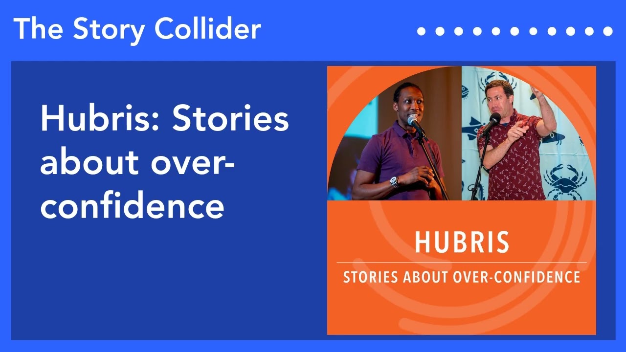Hubris: Stories about over-confidence | The Story Collider