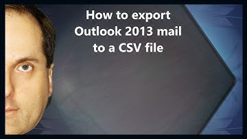 How to export Outlook 2013 mail to a CSV file
