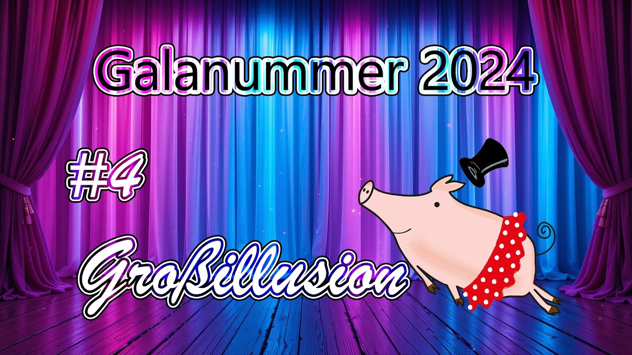 Galanummern 2024 ~ Nr. 4 ~ Großillusion 🎪