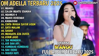 MANGU - CALON MANTU IDAMAN - NGAMEN 4 - MANIS ROBENAH - CINTA SAYUR ASEM - DIFARINA - ADELLA  2025