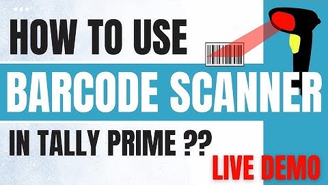 How to Use Barcode Scanner in TallyPrime with Live Demo