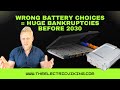 Wrong battery choices = huge bankruptcies before 2030