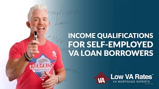 Income qualifications for self-employed VA loan borrowers