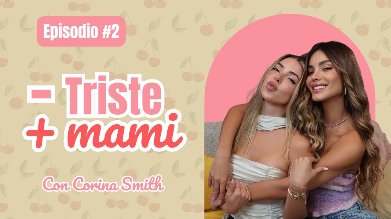 Menos Triste, Más Mami con Corina Smith | Episodio 2