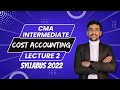 Cma intermediate cost accounting  lecture 2  syllabus 2022