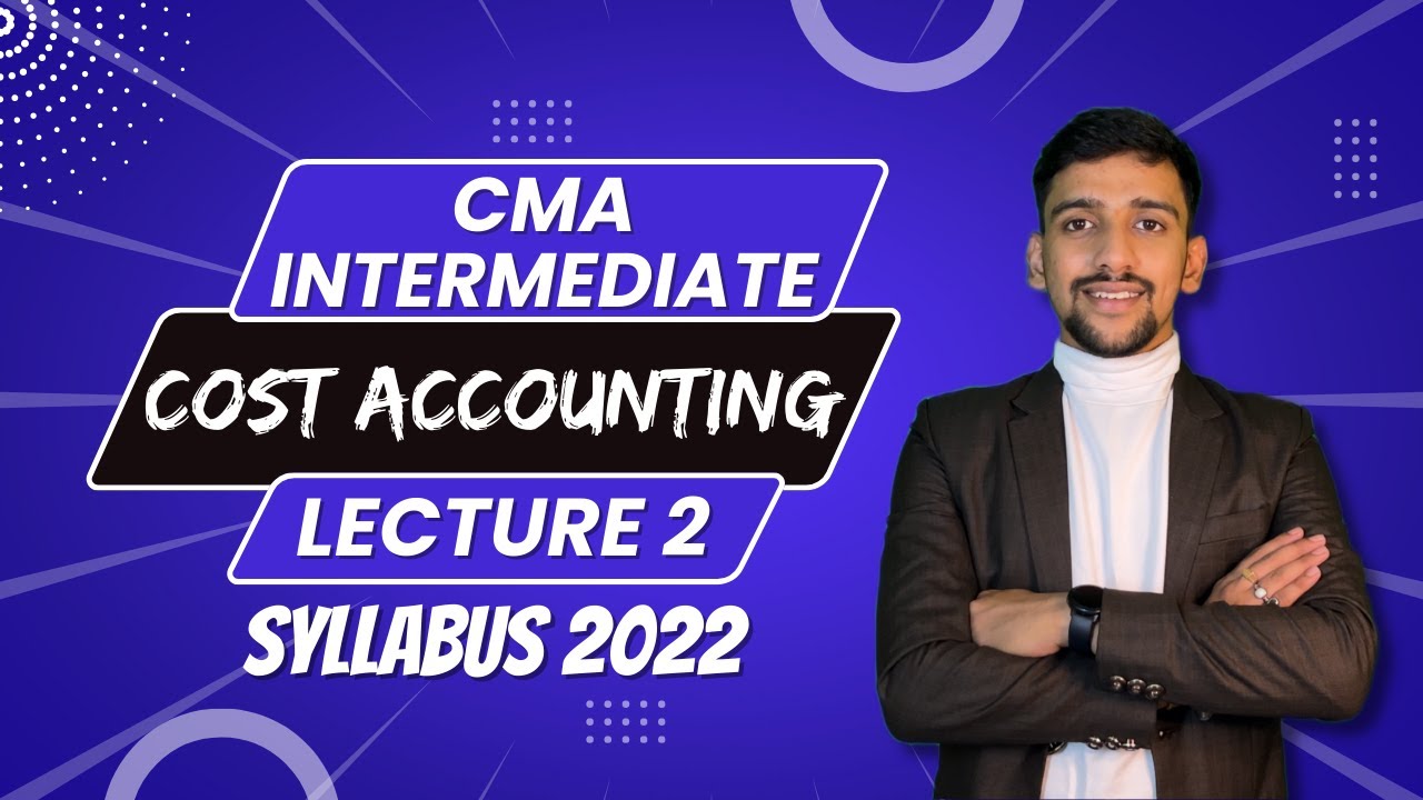 CMA Intermediate Cost Accounting | Lecture 2 | Syllabus 2022 - YouTube