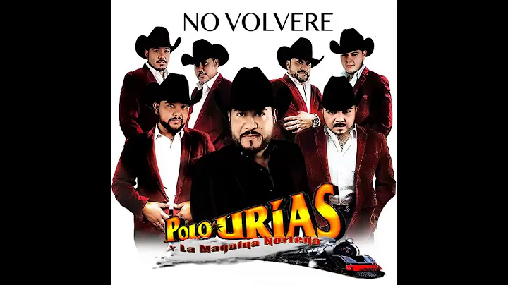 Polo Urias y Su Mquina Nortea - No Volver   2017