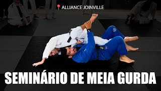 SEMINÁRIO DE MEIA GUARDA ALLIANCE JOINVILLE - FERNANDO REIS