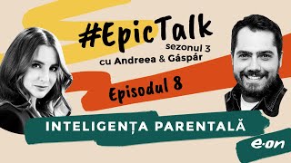 #EpicTalk - The Podcast (s. 3, ep. 8): Inteligența parentală